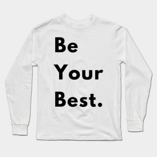Be your best Long Sleeve T-Shirt